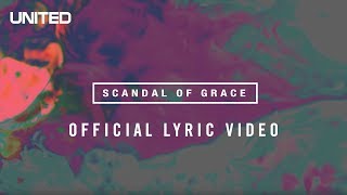 Scandal of Grace Lyric video  Hillsong UNITED [upl. by Felike]