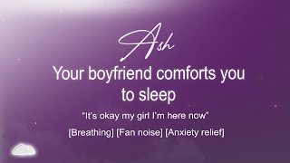 Your boyfriend comforts you while you fall asleep  ASMR Boyfriend Roleplay sleep aid breathing [upl. by Euh998]