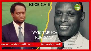 Igice ca 57 civyavuzwe kurupfu rwa Melchior Ndadaye Ivyavuzwe kugitabu ca Rugigana [upl. by Gunnar]