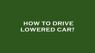 How to drive lowered car [upl. by Egan]