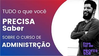 TUDO o que VOCÊ Precisa saber sobre o curso de ADMINISTRAÇÃO [upl. by Resneps]