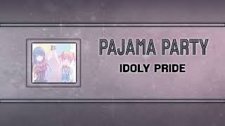 PAJAMA PARTY  IDOLY PRIDE Instrumental Ver [upl. by Guzel245]