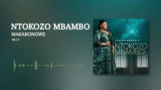 Ntokozo Mbambo  Makabongwe Audio [upl. by Spanjian]