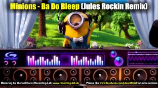 Minions  Ba Do Bleep Jules Rockin Remix [upl. by Nomelif]