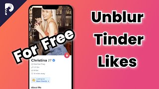 2 Free WaysHow to Unblur Tinder Likes without Gold2024 Tutorial [upl. by Aaren755]