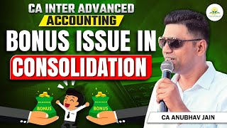 Bonus Issue in Consolidation  Advance Accounting  CA Inter 2025  CA Anubhav Jain  Vidhyoday [upl. by Edris503]