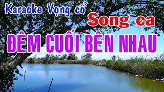 Karaoke vọng cổ ĐÊM CUỐI BÊN NHAU  SONG CA Tg Nguyễn Thương [upl. by Eirehs790]