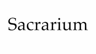 How to Pronounce Sacrarium [upl. by Drew]