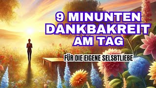 9 Minuten quotDankbarkeitquot am Tag verändert ALLES  Selbstliebe  Silent Subliminals  Teil 3 [upl. by Inaliel]