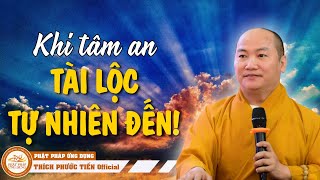 Khi TÂM ĐƯỢC AN thì Tài Lộc tự nhiên đến quotPhật Ở Trong Ta quot  THÍCH PHƯỚC TIẾN OFFICIAL [upl. by Eedrahs]