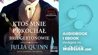 KTOŚ MNIE POKOCHAŁ  BRIDGERTONOWIE  JULIA QUINN  AUDIOBOOK PL [upl. by Rehpotsirhk404]