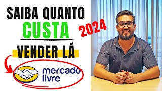 Quanto Custa Vender no Mercado Livre 2024 [upl. by Suaeddaht135]