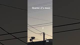 Quarter of a moon [upl. by Neelram]