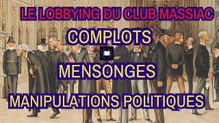 LE LOBBYING DU CLUB MASSIAC  COMPLOTS MENSONGES MANIPULATIONS POLITIQUES [upl. by Osrick]