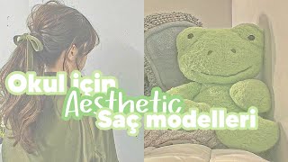 Okul için aesthetic saç modelleri [upl. by Eseuqcaj]