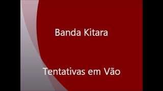 Banda Kitara  Tentativas em Vão [upl. by Alyar933]