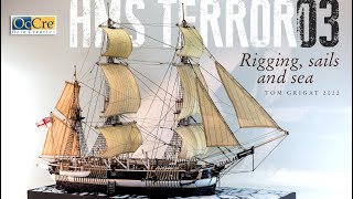 Rigging sails and sea  part 03 of building the HMS TERROR from Occre [upl. by Tess]