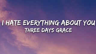 Three Days Grace  I Hate Everything About You Lyrics [upl. by Eadahs]