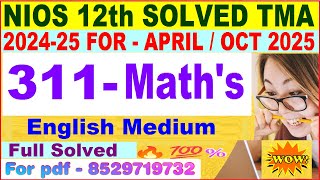 NIOS Mathematics 311 tma solved 202425 class 12  mathematics 311 assignment solved 2025 in English [upl. by Lrae]