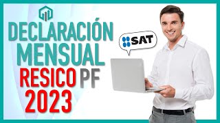 Declaración Mensual RESICO PF 2023 SAT y cómo presentarla  Régimen Simplificado de Confianza [upl. by Ecnarret337]