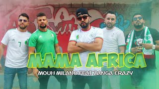 Mouh Milano Ft Zanga Crazy  MamaAfrica ماما أفريكا [upl. by Eatnuhs611]