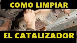 COMO LIMPIAR UN CATALIZADOR FACIL Y RAPIDO [upl. by Meyeroff]