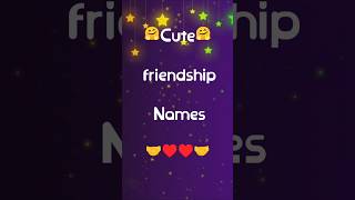 Cute friendship namescute viralvideo trending quiz lovequizegame shorts [upl. by Warford]