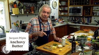 How To Make Anchovy Butter  Jacques Pépin Cooking at Home  KQED [upl. by Ahsinot]