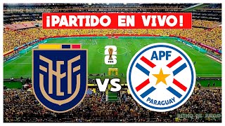 🔴ECUADOR vs PARAGUAY en VIVO  ELIMINATORIAS SUDAMERICANAS FECHA 9 [upl. by Siulegroj]