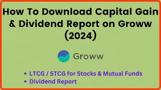 Download Capital Gains Report from Groww  ITR FY2324 groww [upl. by Canada]