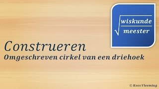 Construeren omgeschreven cirkel van een driehoek  Wiskundemeester [upl. by Leese]