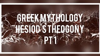 Greek Mythology Hesiods Theogony Pt 1 [upl. by Ennaylime]