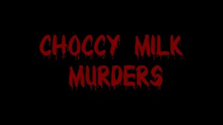 The Choccy Milk Murders [upl. by Clemen]