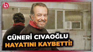 SON DAKİKA Güneri Cıvaoğlu hayatını kaybetti [upl. by Gibb]