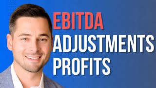 Understanding EBITDA Adjustments A Guide to Normalizing Profits with Chris Reilly [upl. by Pepita]