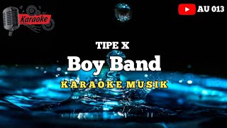 Tipe x  Boy Band Karaoke Musik [upl. by Assyral]