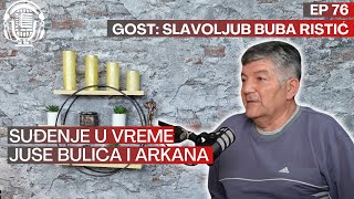 Slavoljub Buba Ristić  Suđenje u vreme Juse Bulića i Arkana  Priče u nama  Ep 76 [upl. by Claudianus618]