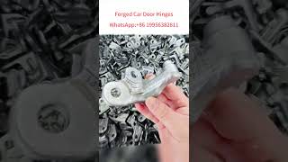 Forged Car Door Hinges forged forgedcardoorhinges cardoorhinge carparts cars cartrunkhinges [upl. by Awuhsoj]