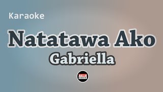 Gabriella  Natatawa Ako Karaoke with Lyrics [upl. by Darsey]