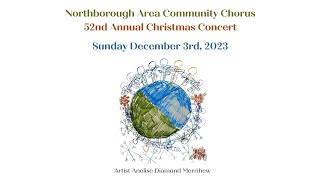 Northborough Area Community Chorus 52nd Annual Christmas Concert  December 3 2023 [upl. by Auqinet798]