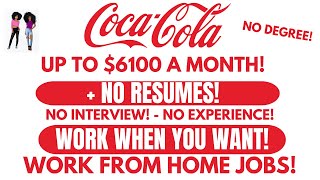 Coca Cola Hiring Up To 6100 A Month No Degree Work From Home Job  No Resumes No Interviews [upl. by Nedyrb253]