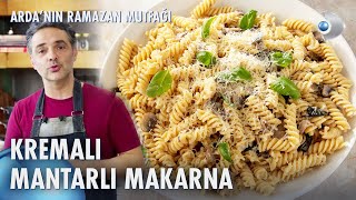 Kremalı Mantarlı Makarna Tarifi 🍄 Ardanın Ramazan Mutfağı 120 Bölüm [upl. by Asenej]