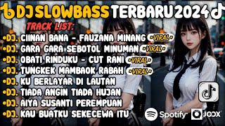 DJ SLOW BASS TERBARU 2024🎵DJ CIINAN BANA  FAUZAN 🎵DJ GARA GARA SEBOTOL MINUMAN 🎵FULL ALBUM [upl. by Aylat]