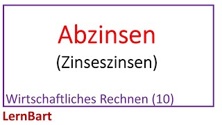 Abzinsen Berechnen des Barwerts inkl Zinsen und Zinseszinsen  Wirtschaftliches Rechnen Teil 10 [upl. by Obocaj938]