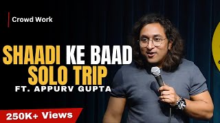 Shaadi Ke Baad Solo Trip  StandUp Comedy by Appurv Gupta Aka GuptaJi [upl. by Assenna]