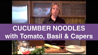 Raw Food Recipes  Cucumber Noodles with Tomato Basil Capers  Raw Food Diet  Pam Sterling [upl. by Akirej90]