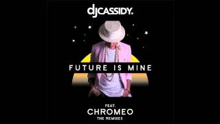 DJ Cassidy  Future Is Mine feat Chromeo Solidisco Remix [upl. by Nitsug]