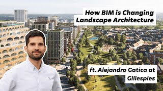 How BIM is Changing Landscape Architecture A Conversation with Alejandro Gatica at Gillespies [upl. by Areek]