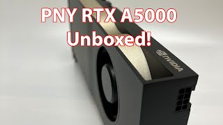 PNY RTX A5000 Unboxed [upl. by Alyakcim]