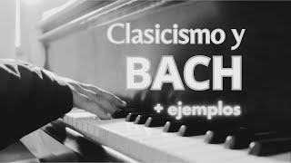 Clasicismo y BACH con ejemplos [upl. by Lippold]